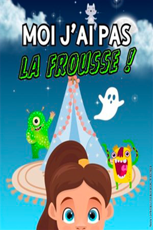 Moi j’ai pas la frousse !